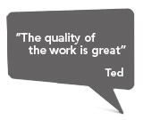 The quality of the work is great